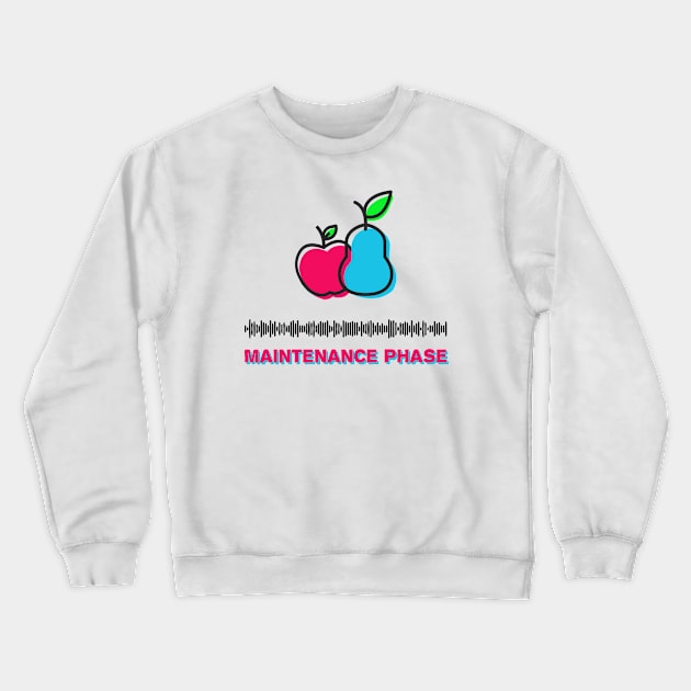 Maintenance Phase Crewneck Sweatshirt by MBNEWS